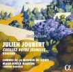 Ensemble Romances Sans Paroles, Chœurs de la Musique de Léonie, Marie-Noëlle Maerten & Corinne Barrère - Julien Joubert: Ceuillez votre jeunesse... Ronsard (2022) [Hi-Res 24bit/48KHz FLAC]