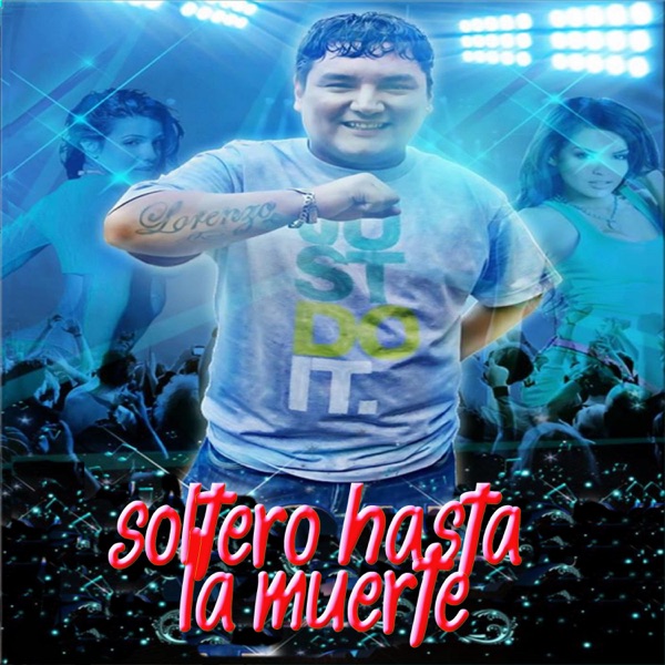 Chacalón Jr. – Soltero Hasta la Muerte [iTunes Plus M4A].jpg