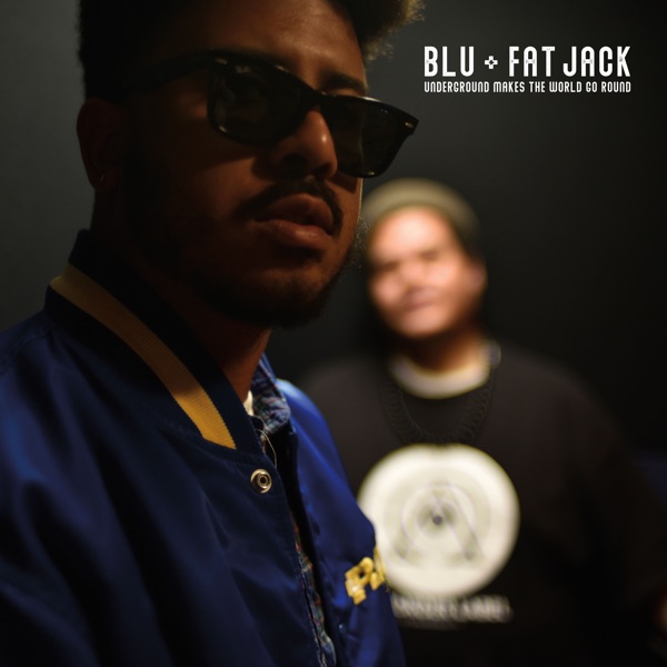 Blu & Fat Jack – Underground Makes the World Go Round [iTunes Plus M4A]