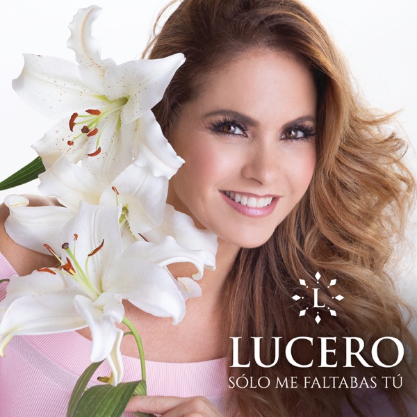 Lucero – Sólo Me Faltabas Tú [iTunes Plus M4A].jpg