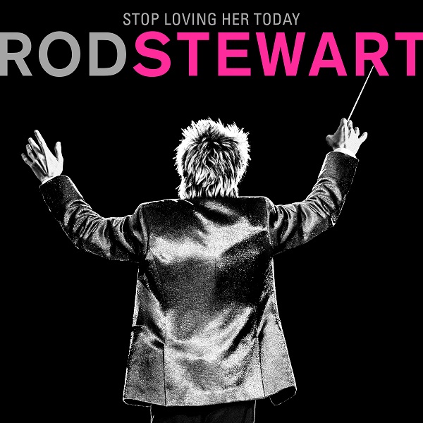 Rod Stewart - Stop Loving Her Today.jpg