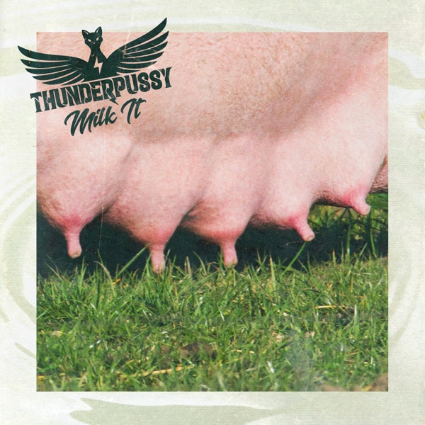 Thunderpussy – Milk It – EP [iTunes Plus M4A].jpg