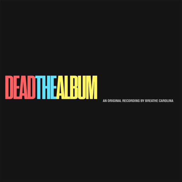 Breathe Carolina – DEADTHEALBUM [iTunes Plus M4A].jpg