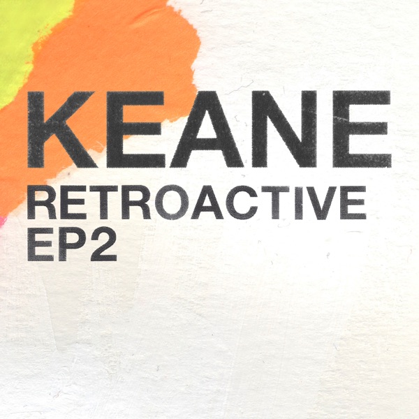 Keane – Retroactive – EP2 – EP [iTunes Plus M4A].jpg