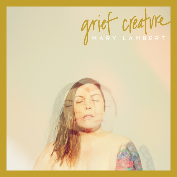 Mary Lambert – Grief Creature [iTunes Plus M4A].jpg