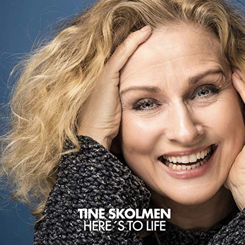 Tine Skolmen - Here's to Life.jpg