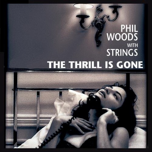 Phil Woods with Strings - The Thrill is Gone.jpg